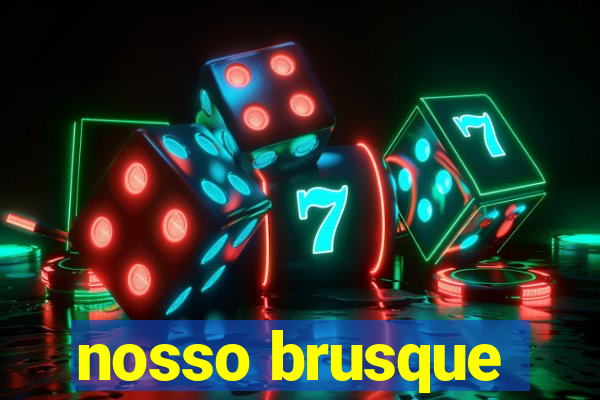 nosso brusque